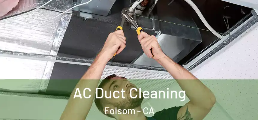  AC Duct Cleaning Folsom - CA