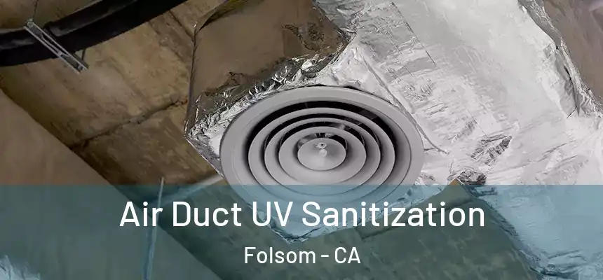  Air Duct UV Sanitization Folsom - CA