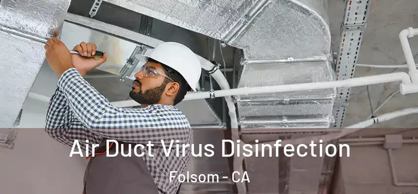 Air Duct Virus Disinfection Folsom - CA